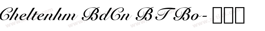 Cheltenhm BdCn BT Bo字体转换 Cheltenhm BdCn BT Bo字体转换